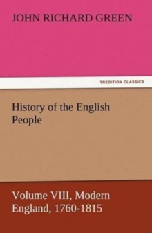 Image for History of the English People, Volume VIII Modern England, 1760-1815