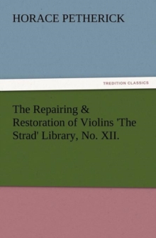 Image for The Repairing & Restoration of Violins 'The Strad' Library, No. XII.