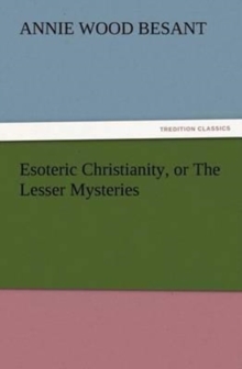 Image for Esoteric Christianity, or The Lesser Mysteries