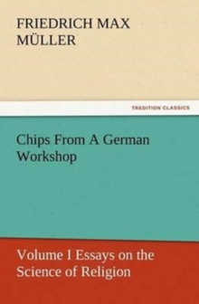 Image for Chips From A German Workshop - Volume I Essays on the Science of Religion