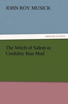 Image for The Witch of Salem or Credulity Run Mad
