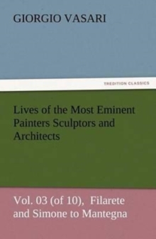 Lives of the Most Eminent Painters Sculptors and Architects Vol. 03 (of ...