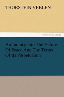 Image for An Inquiry Into the Nature of Peace and the Terms of Its Perpetuation