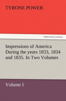Image for Impressions of America During the years 1833, 1834 and 1835. In Two Volumes, Volume I.