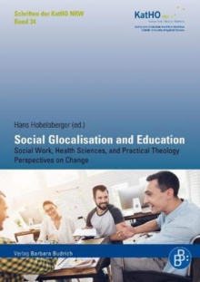 Image for Social Glocalisation and Education : Social Work, Health Sciences, and Practical Theology Perspectives on Change