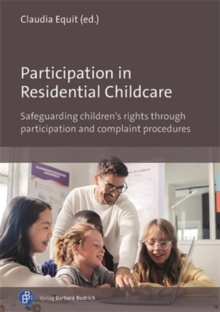 Image for Participation in residential childcare  : safeguarding children's rights through participation and complaint procedures