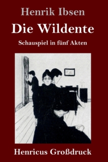 Image for Die Wildente (Grossdruck) : Schauspiel in funf Akten