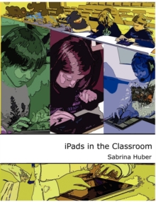 Image for iPads in the Classroom : A Development of a Taxonomy for the Use of Tablets in Schools