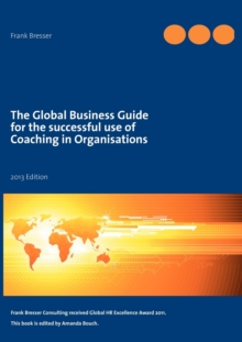 Image for The global business guide for the successful use of coaching in organisations : 2013 Edition
