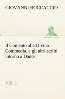 Image for Il Comento alla Divina Commedia, e gli altri scritti intorno a Dante, vol. 1