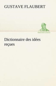 Dictionnaire Des Idees Recues