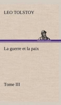 Image for La guerre et la paix, Tome III