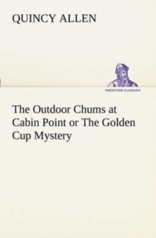 Image for The Outdoor Chums at Cabin Point or The Golden Cup Mystery