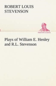 Image for Plays of William E. Henley and R.L. Stevenson