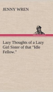 Image for Lazy Thoughts of a Lazy Girl Sister of that "Idle Fellow."