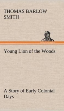 Image for Young Lion of the Woods A Story of Early Colonial Days