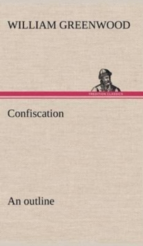 Image for Confiscation; an outline
