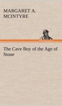Image for The Cave Boy of the Age of Stone