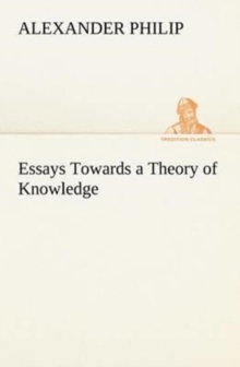 Image for Essays Towards a Theory of Knowledge