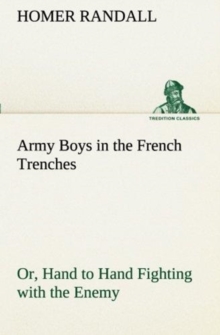 Image for Army Boys in the French Trenches Or, Hand to Hand Fighting with the Enemy