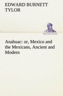 Image for Anahuac : or, Mexico and the Mexicans, Ancient and Modern