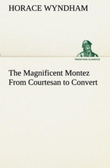Image for The Magnificent Montez From Courtesan to Convert