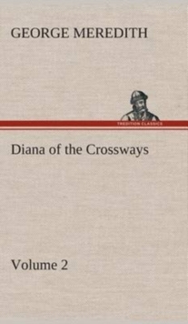 Image for Diana of the Crossways - Volume 2