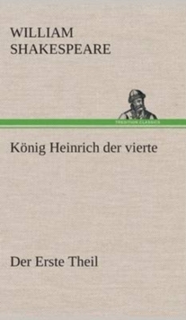 Image for K?nig Heinrich der vierte Der Erste Theil