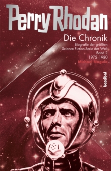 Image for Perry Rhodan Chronik, Band 2: Biografie der groten SF-Serie der Welt, Band 2: 1974-1984