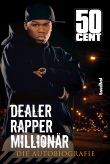 Image for 50 Cent: Dealer, Rapper, Millionar. Die Autobiographie