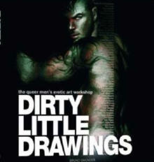 Image for Dirty Little Drawings : by the Queer Men's Erotic Art Workshop