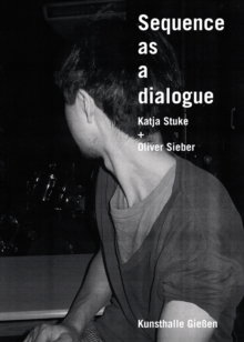 Image for Sequence as a Dialogue : Katja Stuke & Oliver Sieber