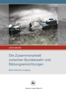 Image for Die Zusammenarbeit zwischen Bundeswehr und Bildungseinrichtungen: Eine kritische Analyse