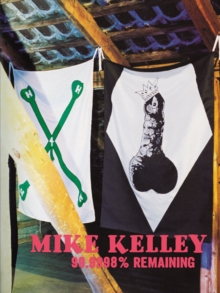 Mike Kelley: 99.9998% Remaining