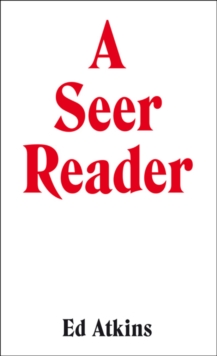 Image for Ed Atkins: A Seer Reader
