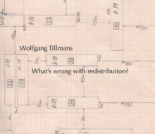 Wolfgang Tillmans: What´s wrong with redistribution?