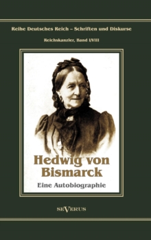 Image for Otto Furst von Bismarck - Hedwig von Bismarck, die Cousine. Eine Autobiographie