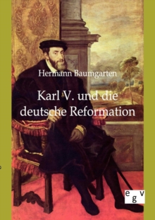 Image for Karl V. und die deutsche Reformation