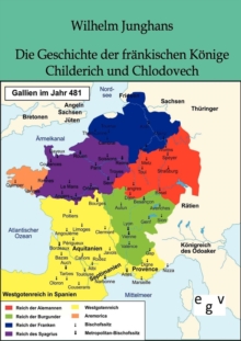 Image for Die Geschichte der fr?nkischen K?nige Childerich und Chlodovech