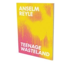 Anselm Reyle : Teenage Wasteland