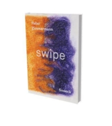 Peter Zimmermann: Swipe: Kienbaum Artists’ Books 2023 Edition