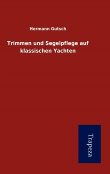 Image for Trimmen Und Segelpflege Auf Klassischen Yachten