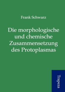 Image for Die Morphologische Und Chemische Zusammensetzung Des Protoplasmas