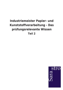 Image for Industriemeister Papier- und Kunststoffverarbeitung - Das prufungsrelevante Wissen
