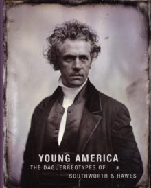 Image for Young America: Daguerreotypes of Southworth and Hawes