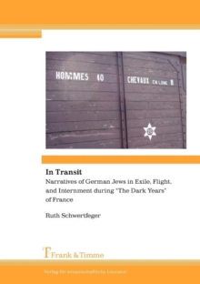 Image for In Transit. Narratives of German Jews in Exile, Flight, and Internment During "The Dark Years" of France