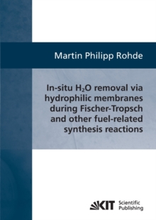 Image for In-situ H2O removal via hydorphilic membranes during Fischer-Tropsch and other fuel-related synthesis reactions