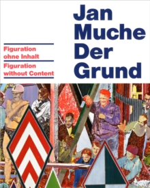Image for Jan Muche : Der Grund - Figuration without Content