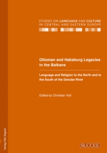 Ottoman and Habsburg Legacies in the Balkans. Language and Religion to the North and to the South of the Danube River