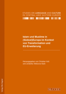 Islam und Muslime in (Suedost) Europa im Kontext von Transformation und EU-Erweiterung